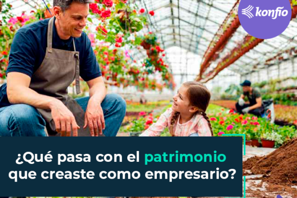 ¿Qué pasa con el patrimonio que has creado como empresario?
