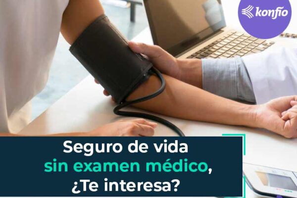 Seguro de vida sin examen médico, ¿te interesa?